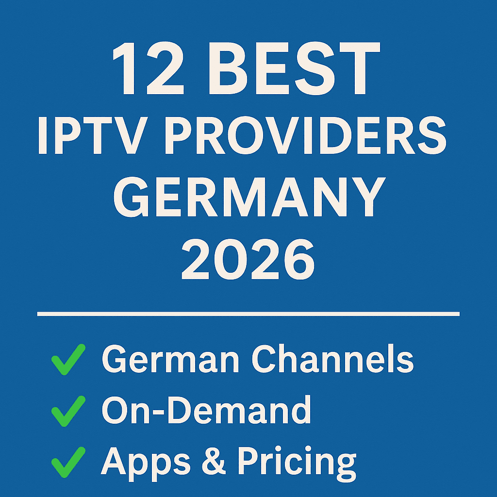 12 Best IPTV Providers in Germany 2026