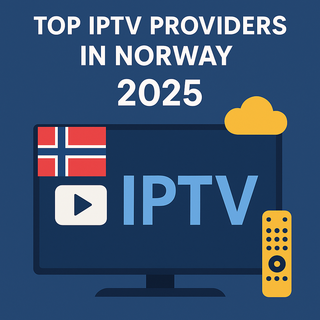 Top IPTV Providers in Norway 2025 – Watch Live TV Without Limits