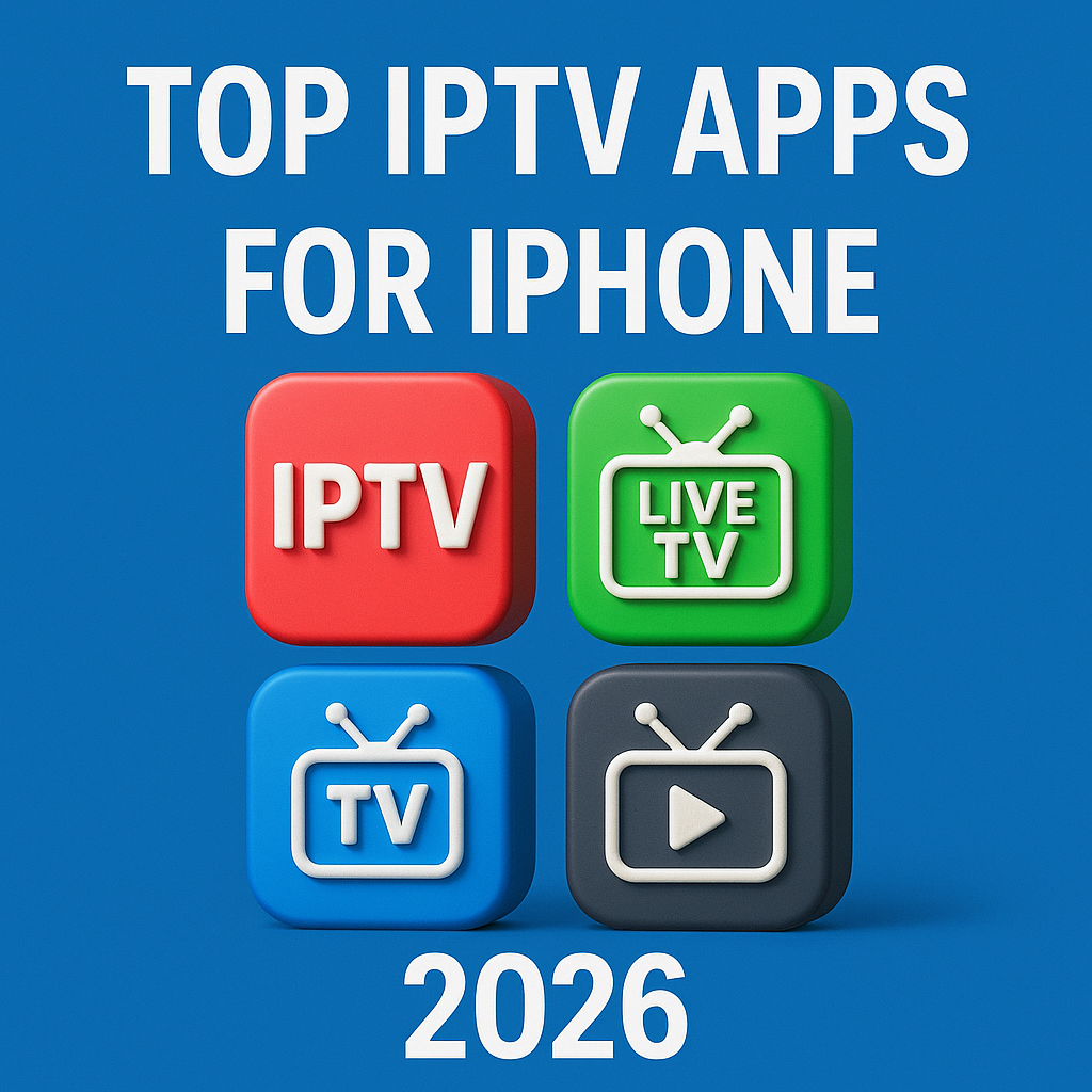 Top IPTV Apps for iPhone 2026