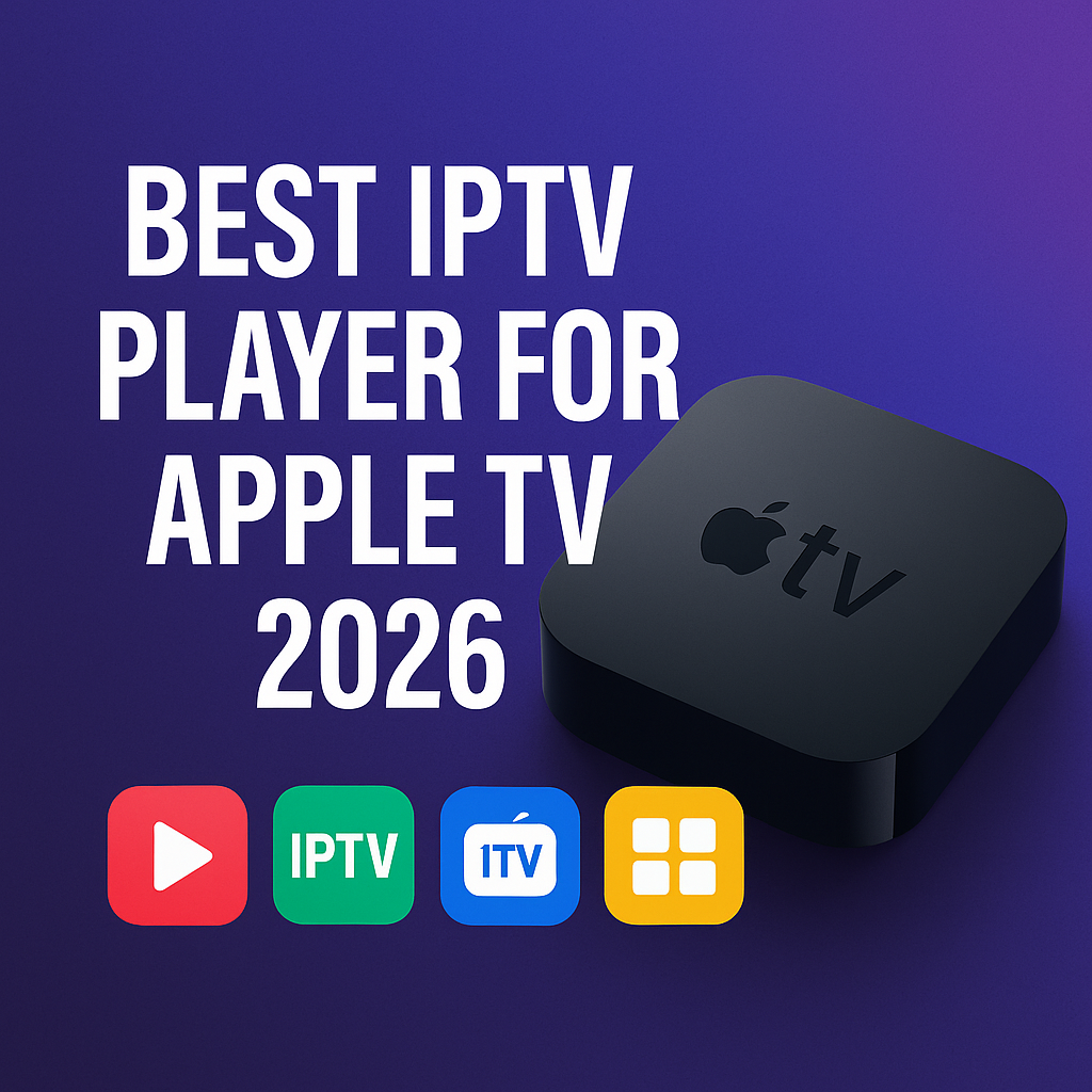 Top IPTV Player for Apple TV in 2026 – Watch Live TV Easily