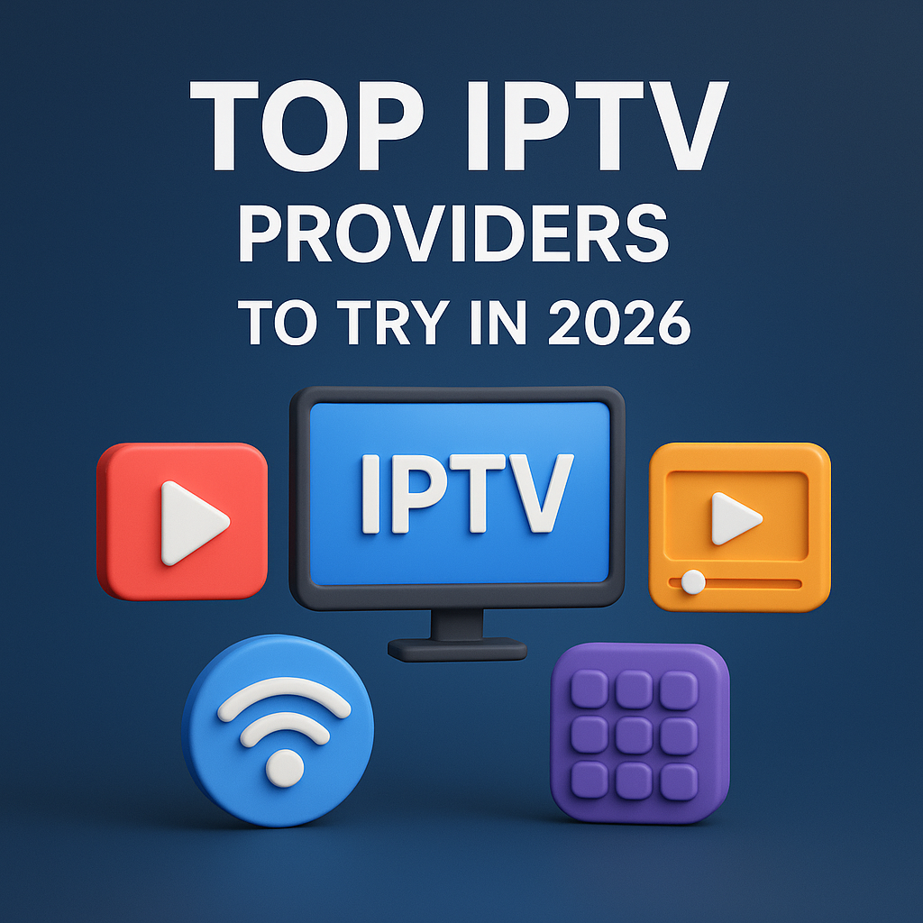 Top IPTV Providers to Try in 2026