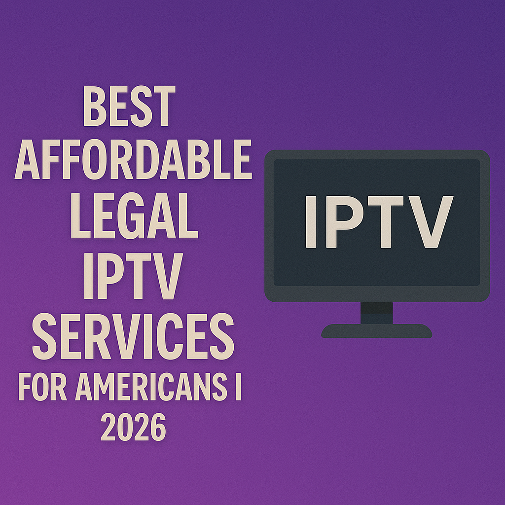 Best Affordable Legal IPTV Services for Americans in 2026