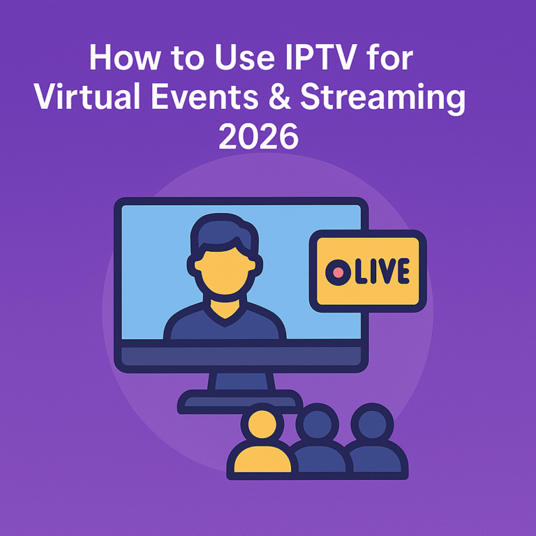 How to Use IPTV for Virtual Events & Streaming 2026