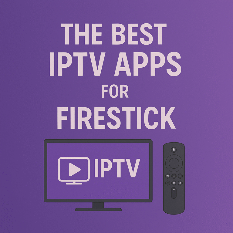The Best IPTV Apps for Firestick